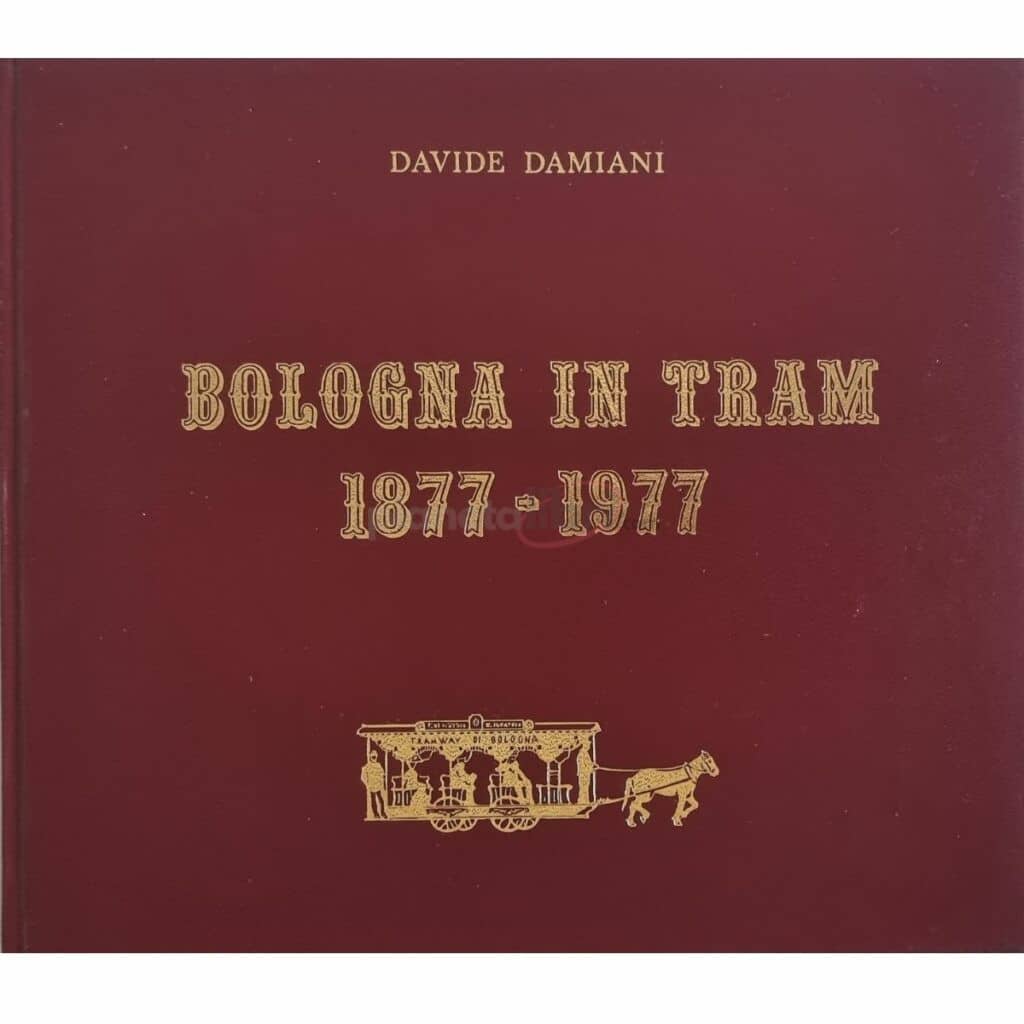 Bologna in tram 1877 - 1977