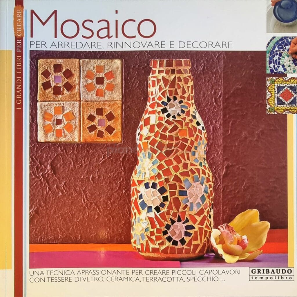 Mosaico - Per arredare, rinnovare e decorare