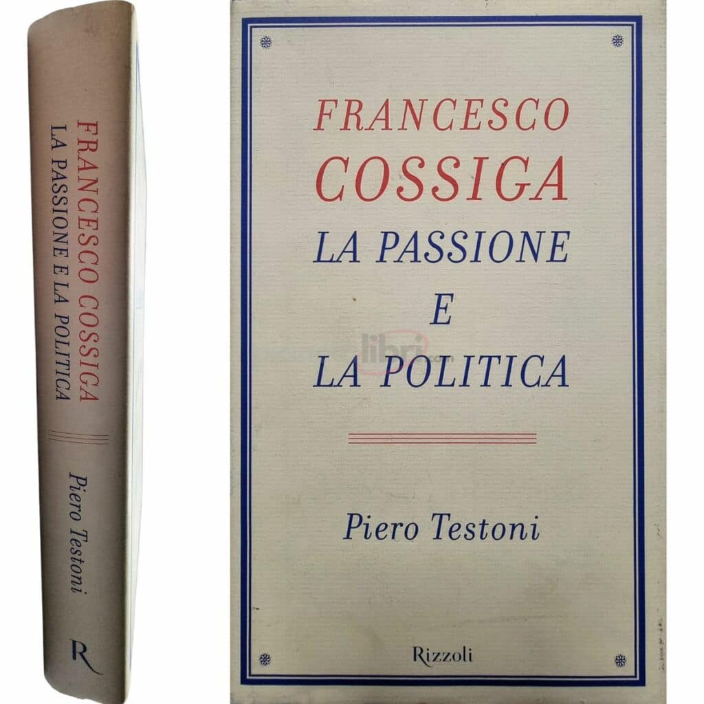 Francesco Cossiga La passione e la politica