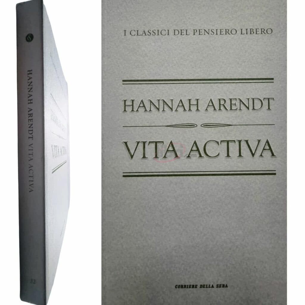 Hannah Arendt VITA ACTIVA LA CONDIZIONE UMANA
