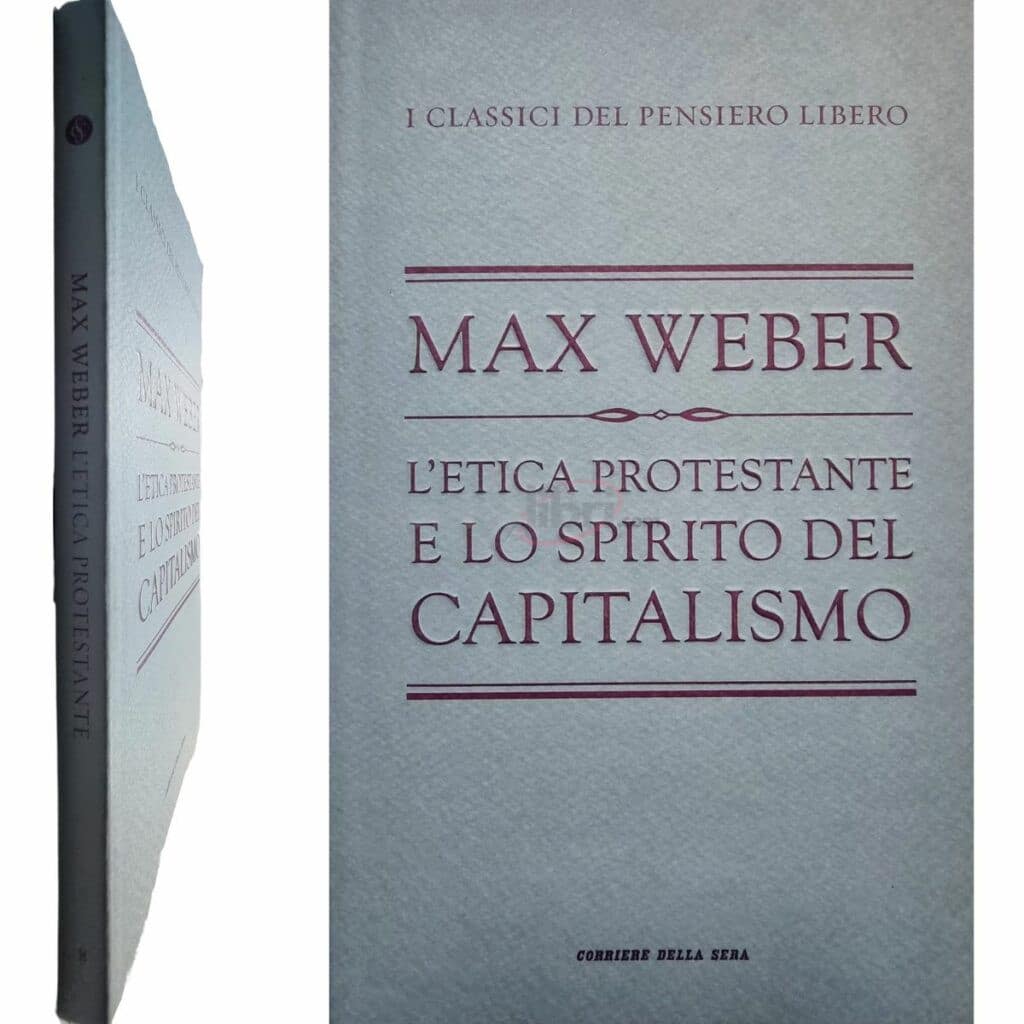 MAX WEBER L'ETICA PROTESTANTE E LO SPIRITO DEL CAPITALISMO