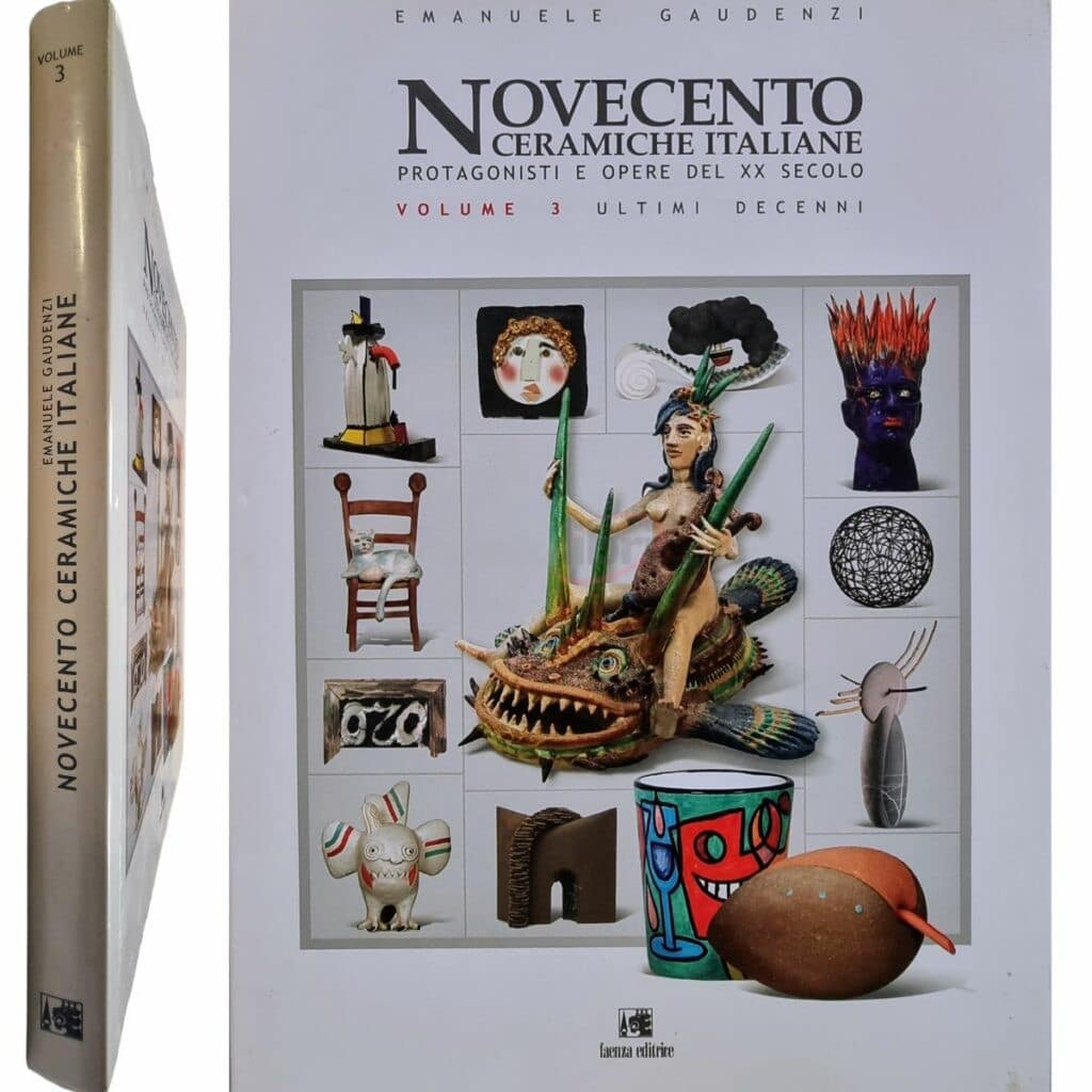 Novecento ceramiche italiane - Volume 3 ultimi decenni