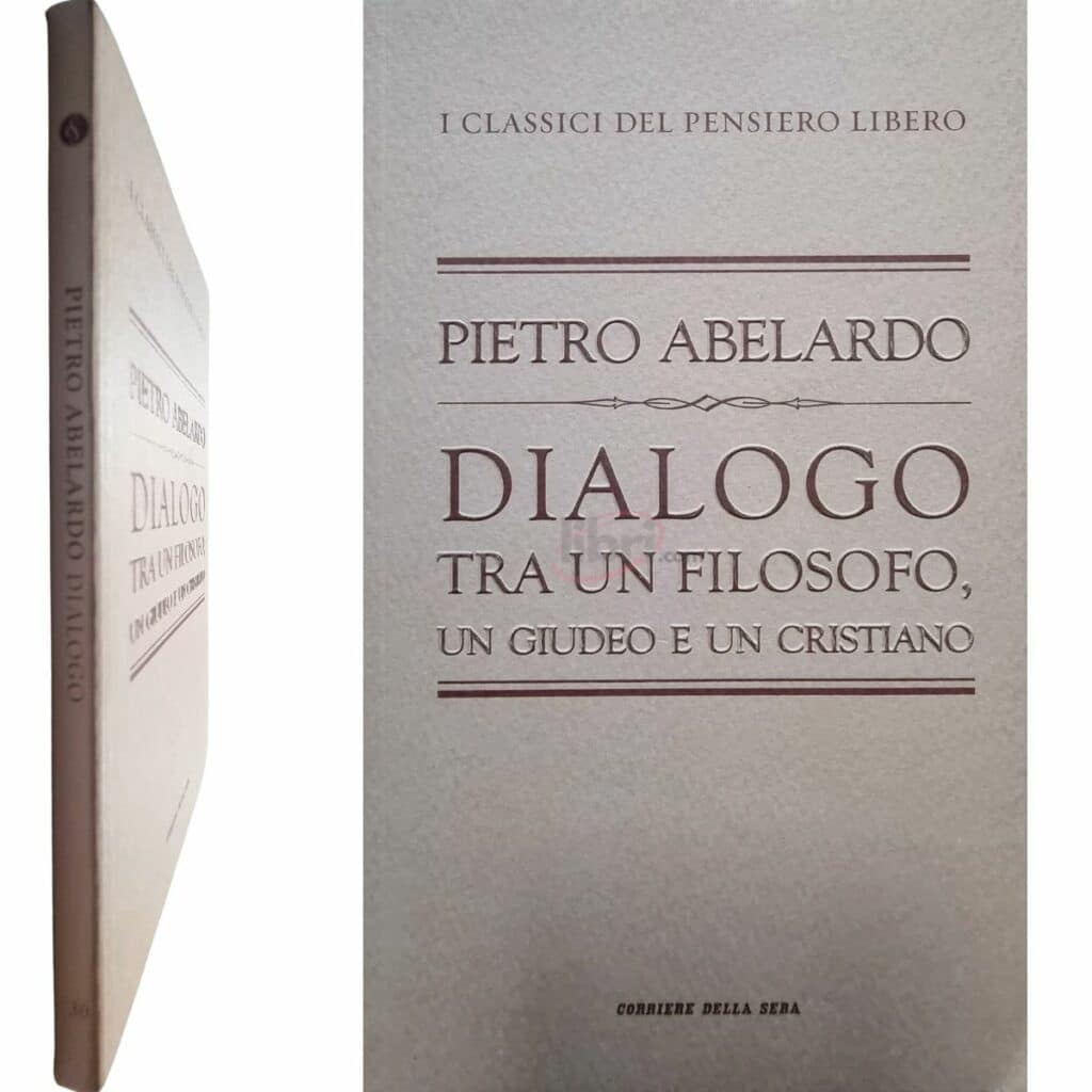 Pietro Abelardo DIALOGO TRA UN FILOSOFO, UN GIUDEO E UN CRISTIANO