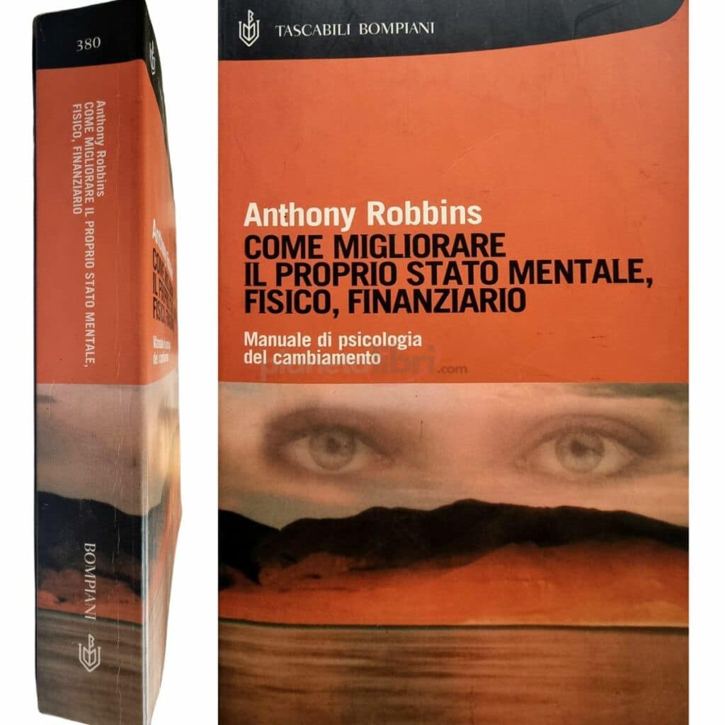 Anthony Robbins Come migliorare il proprio stato mentale, fisico, finanziario