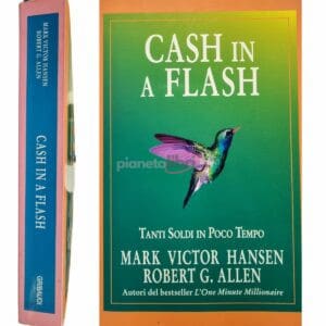 Cash in a flash tanti soldi in poco tempo Mark Victor Hansen Robert G. Allen