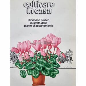 coltivare in casa Dizionario pratico illustrato delle piante di appartamento
